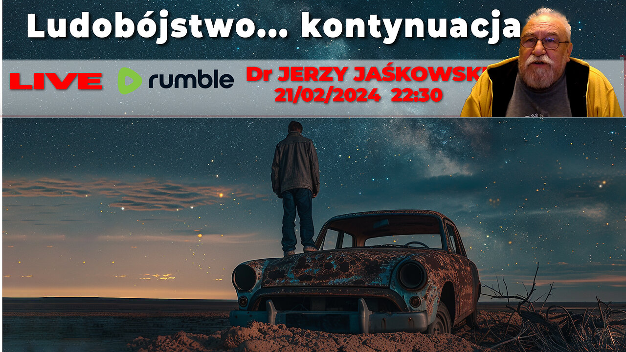 21/02/24 | LIVE 22:30 CST Dr JERZY JAŚKOWSKI - Ludobójstwo... kontynuacja...