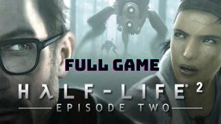 Half-Life 2: Episode 2 Full Game Walkthrough Longplay - No Commentary (HD 60FPS)