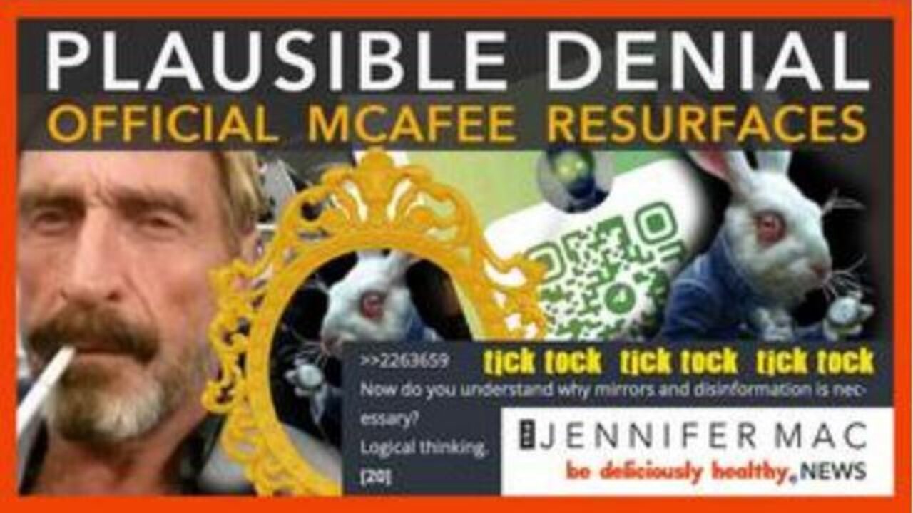 PLAUSIBLE DENIAL! OFFICIAL MCAFEE RESURFACES & DECODES! - JENNIFER MAC