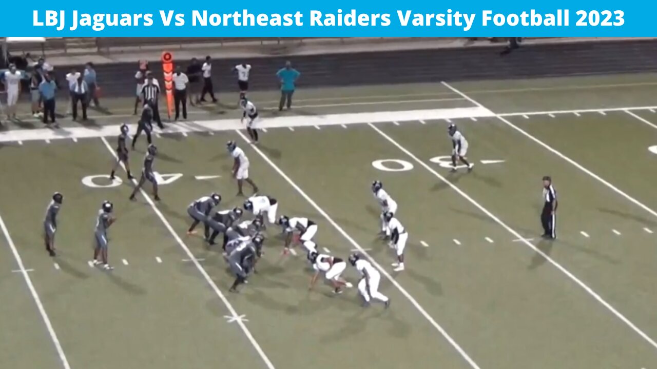 LBJ Jaguars Vs Northeast Raiders Varsity Football 2023