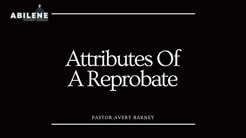 Attributes of a Reprobate (Full Service) | Pastor Avery Barney