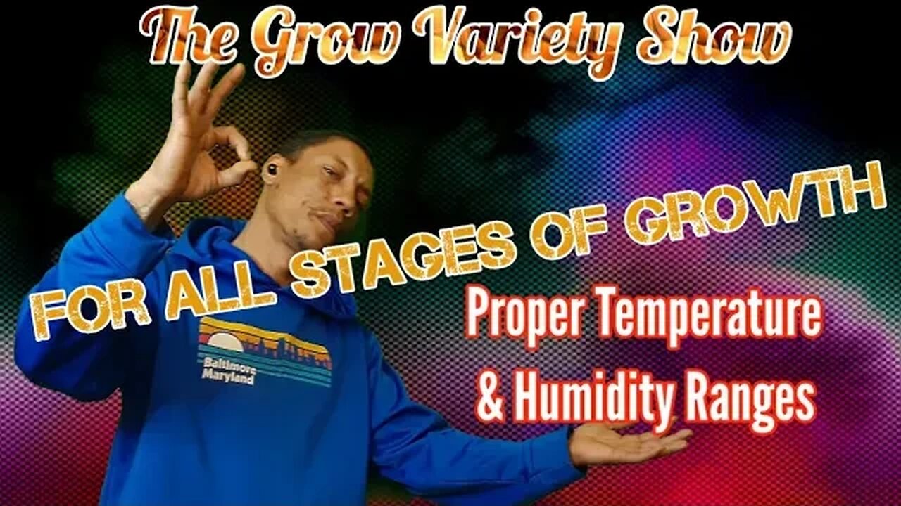 Proper Humidity & Temperature for All Stages of Growth (The Grow Variety Show ep.232)