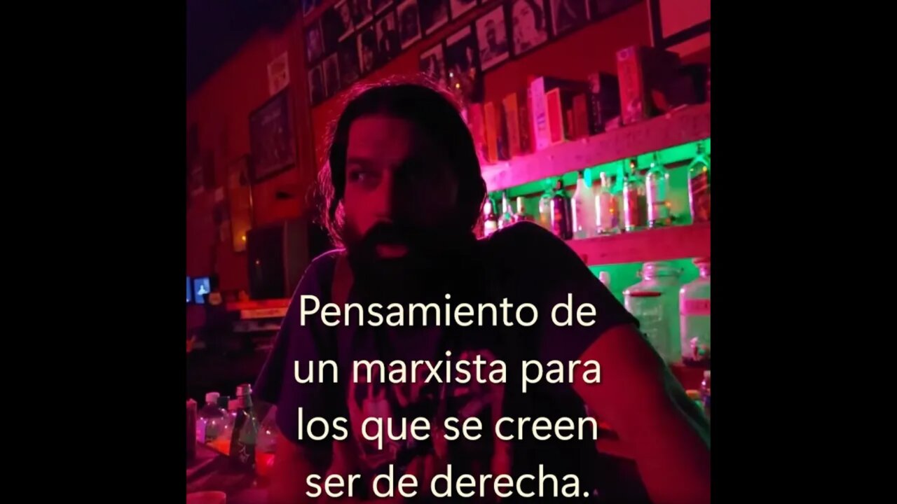 Pensamiento de un marxista para los que se creen ser de derecha.