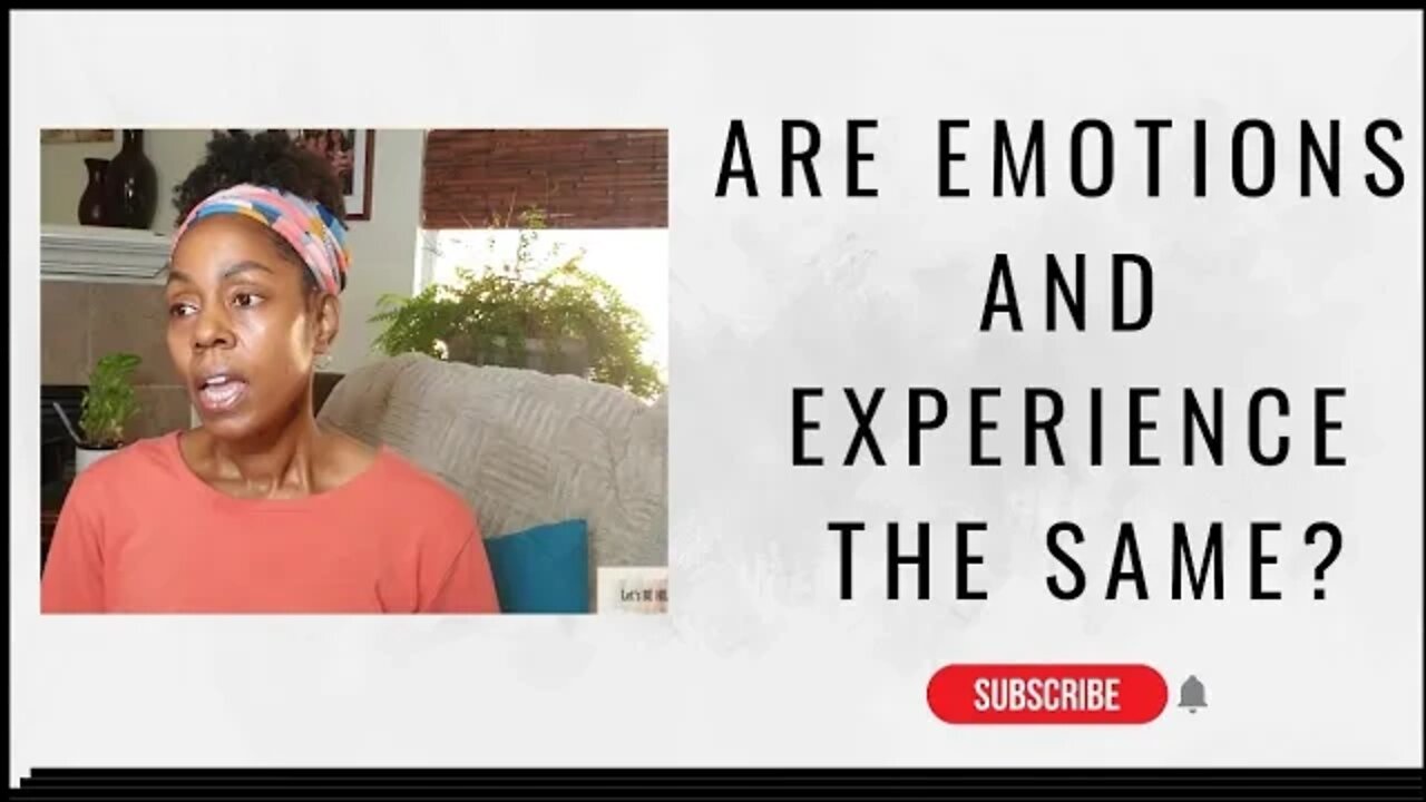 ARE EMOTIONS THE SAME AS EXPERIENCES: HOME