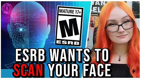 Facial Recognition In Gaming!? ESRB Pushes New Age Verification Tech Similar To CCP's Insane System