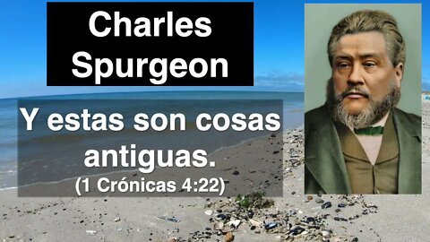 Y estas son cosas antiguas (1 Crónicas 4,22) Devocional de hoy Charles Spurgeon