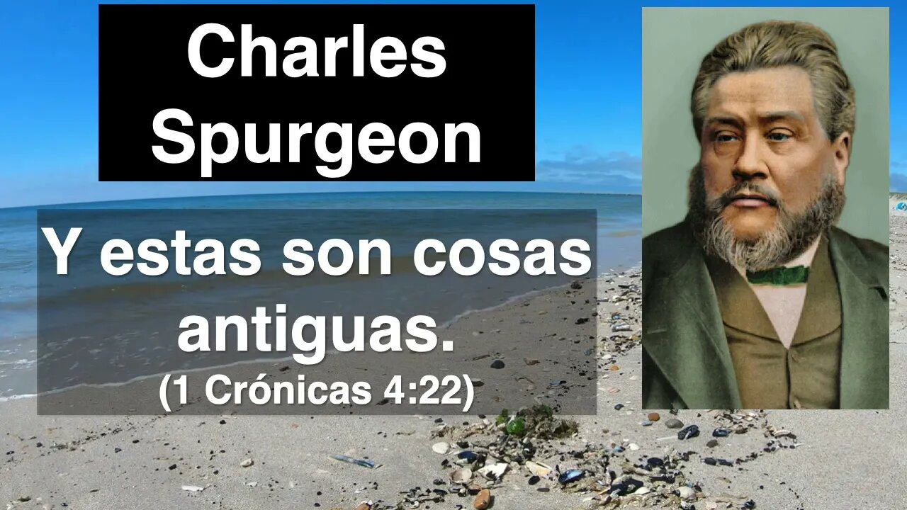 Y estas son cosas antiguas (1 Crónicas 4,22) Devocional de hoy Charles Spurgeon