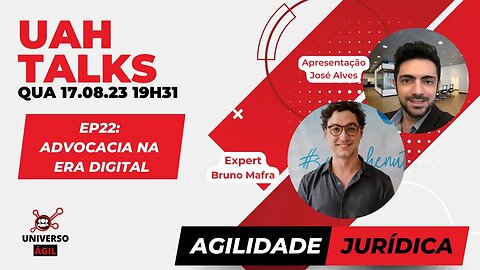 #UAHTALKs #AgilidadeJurídica EP22 Advocacia na Era Digital