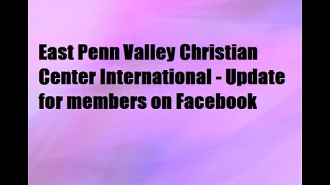 East Penn Valley Christian Center International - Update for members on Facebook