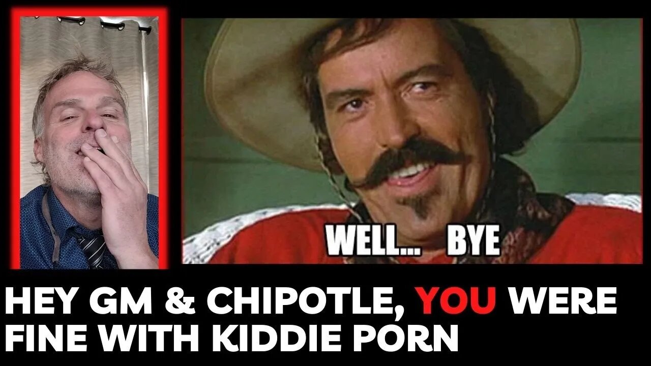 Hey GM and Chipotle, You Were Fine with Kiddie Porn