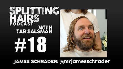 18 | James Schrader Gets a Haircut: Behind the Laughter with an Advertising and Comedic Genius