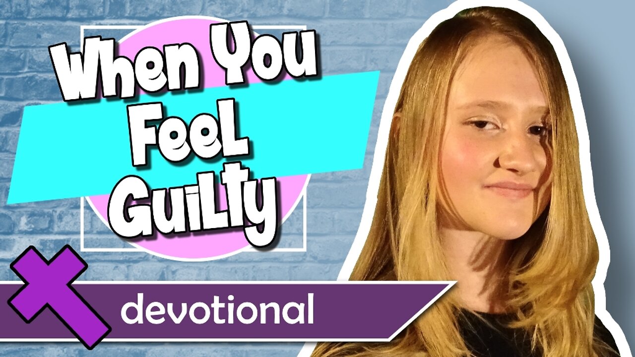 When You Feel Guilty – Devotional Video for Kids