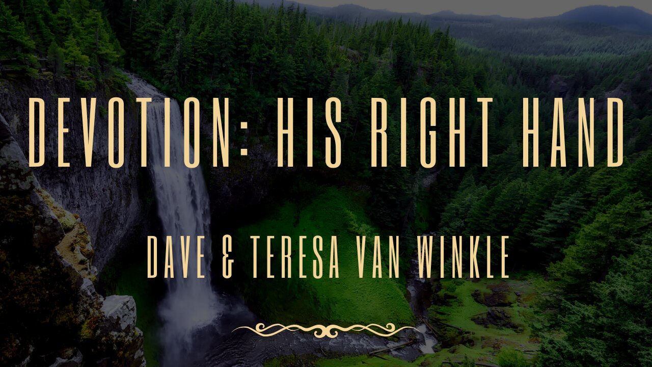 Devotion: His Right Hand | Dave & Teresa Van Winkle