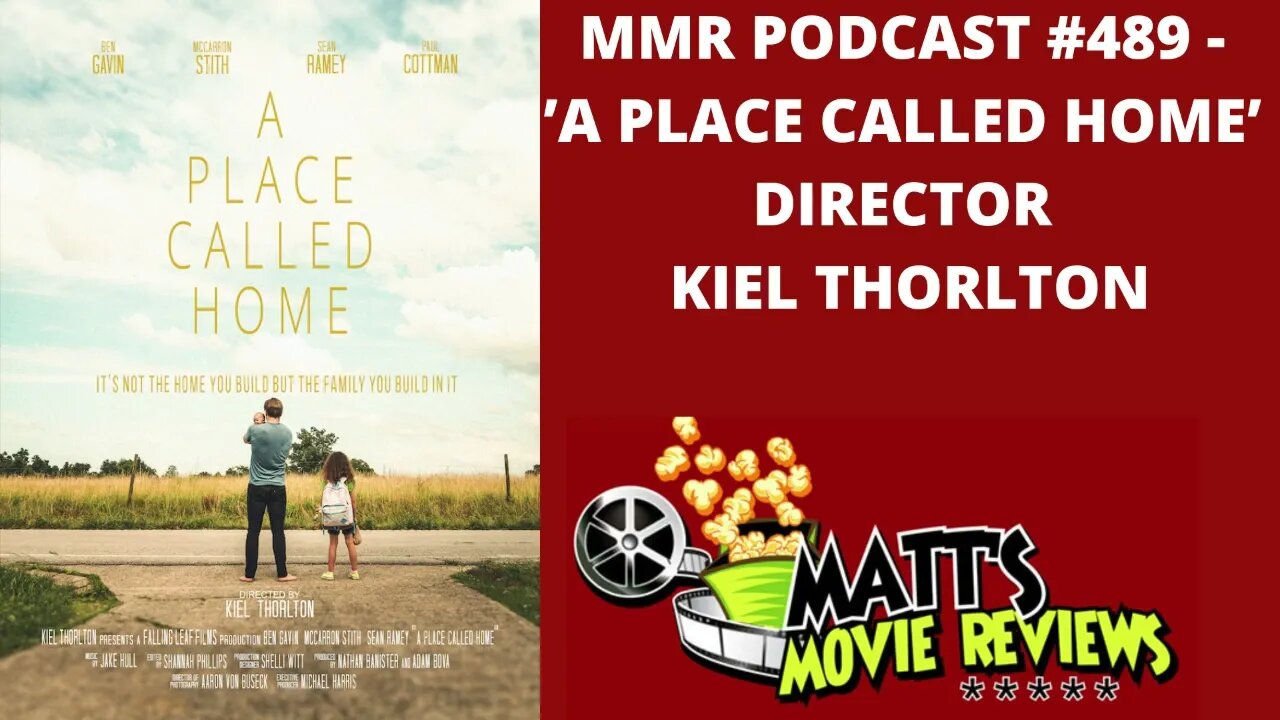 #489 - ’A Placed Called Home’ director Kiel Thorlton | Matt's Movie Reviews Podcast