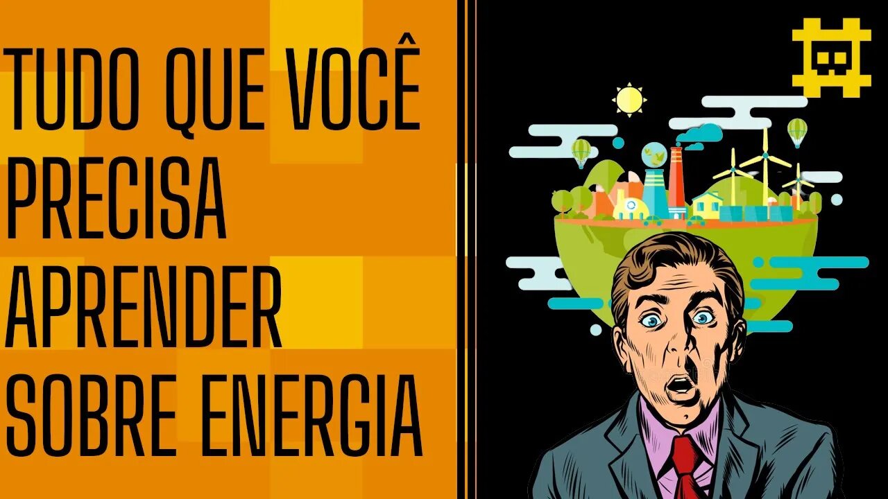 O que é energia, de onde ela vem, quais tipos existem e sua importância para a humanidade? - [CORTE]