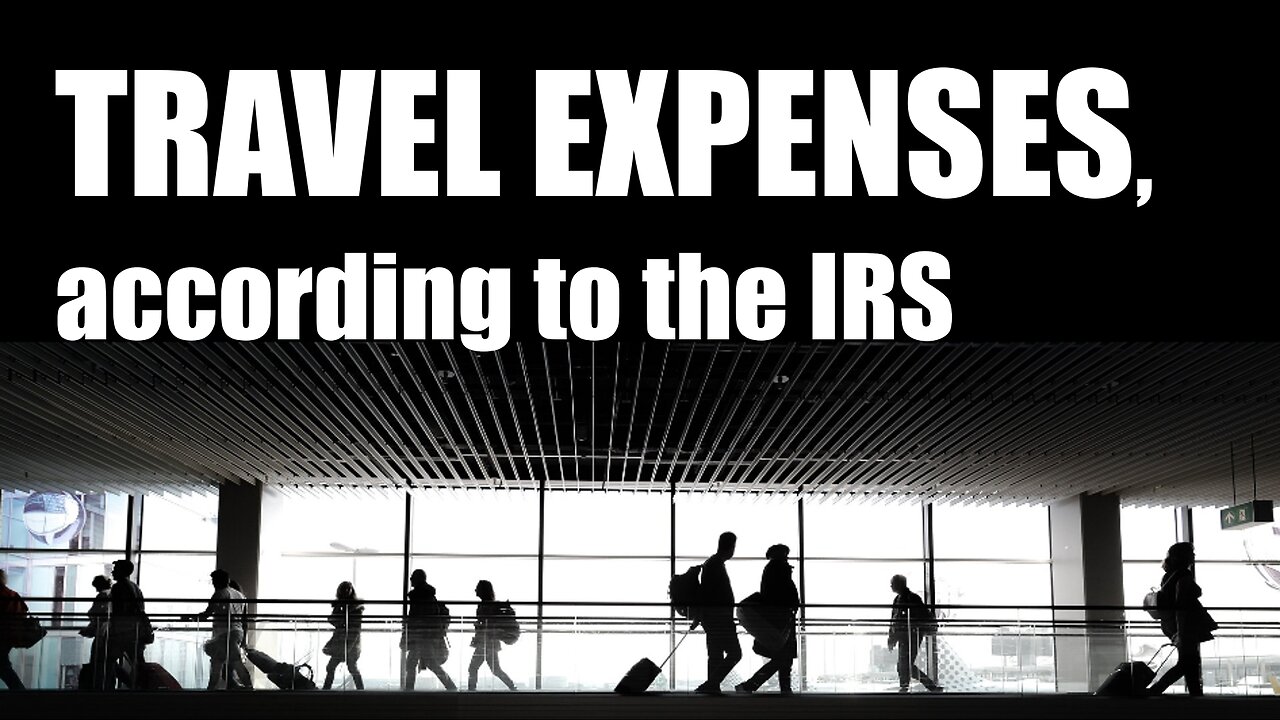 What are Travel Expenses, according to the IRS