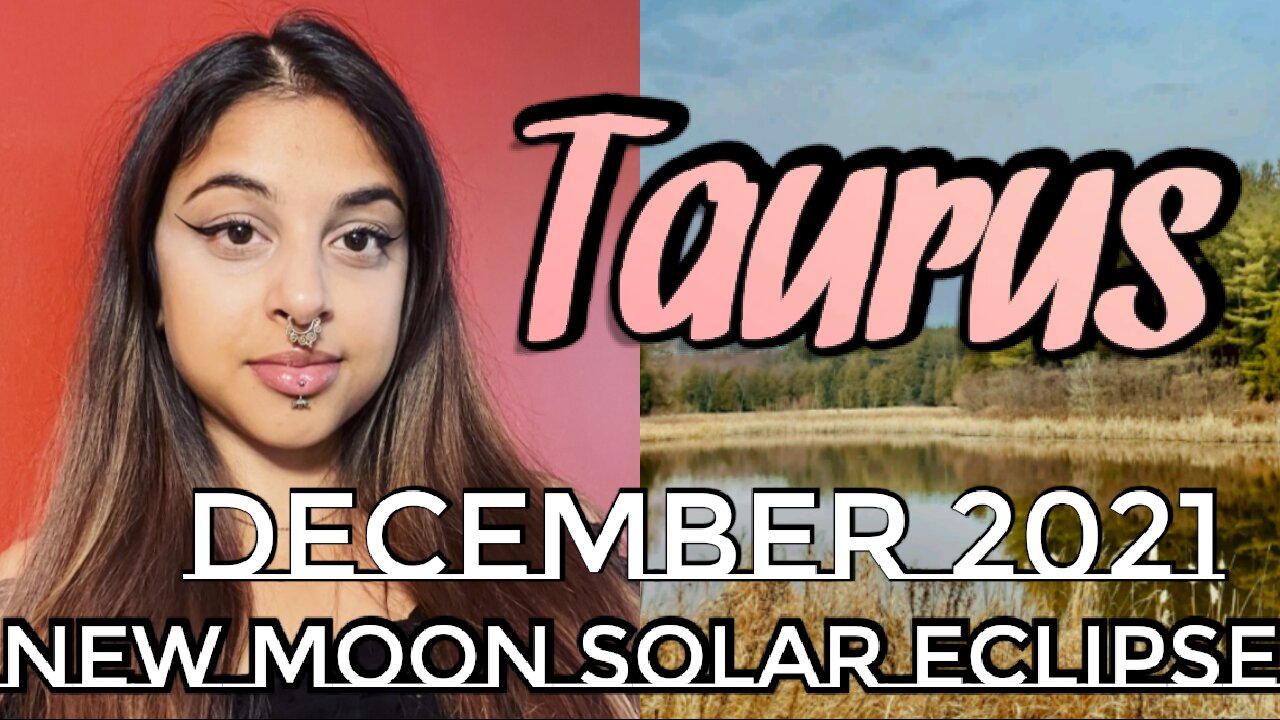 Taurus December 3-4 2021| See Beyond Your Emotional State- New Moon Solar Eclipse Tarot Reading