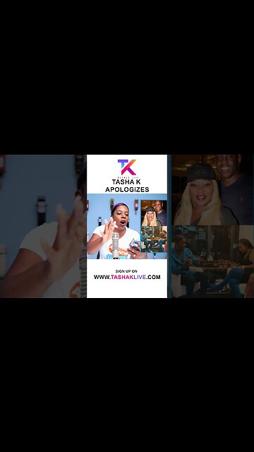 Tasha K APOLOGIZES