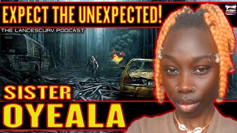 EXPECT THE UNEXPECTED! | SISTER OYEALA