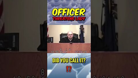 OFFICER threatens LADY! NOT ACCEPTABLE!