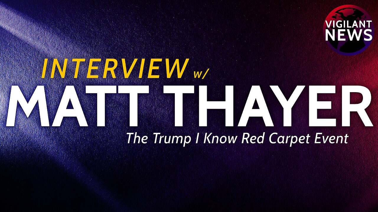 INTERVIEW: Matt Thayer, The Trump I Know Red Carpet Event - Sun 3:00 PM ET -