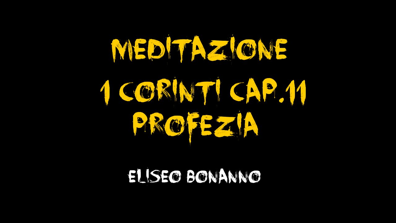 MEDITAZIONE 1 CORINTI CAP.11 PROFEZIA