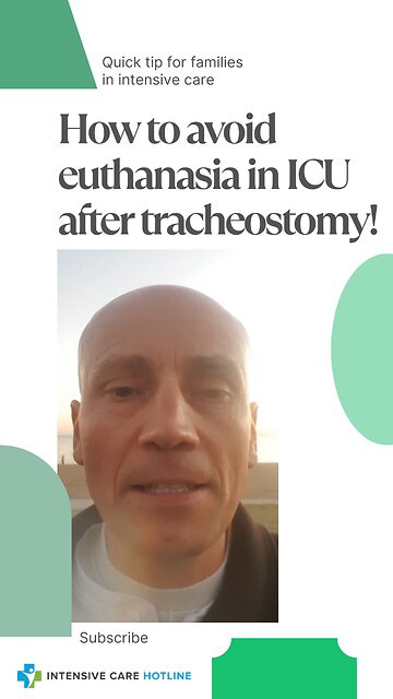 Quick Tip for Families in ICU: How to Avoid Euthanasia in ICU After Tracheostomy!