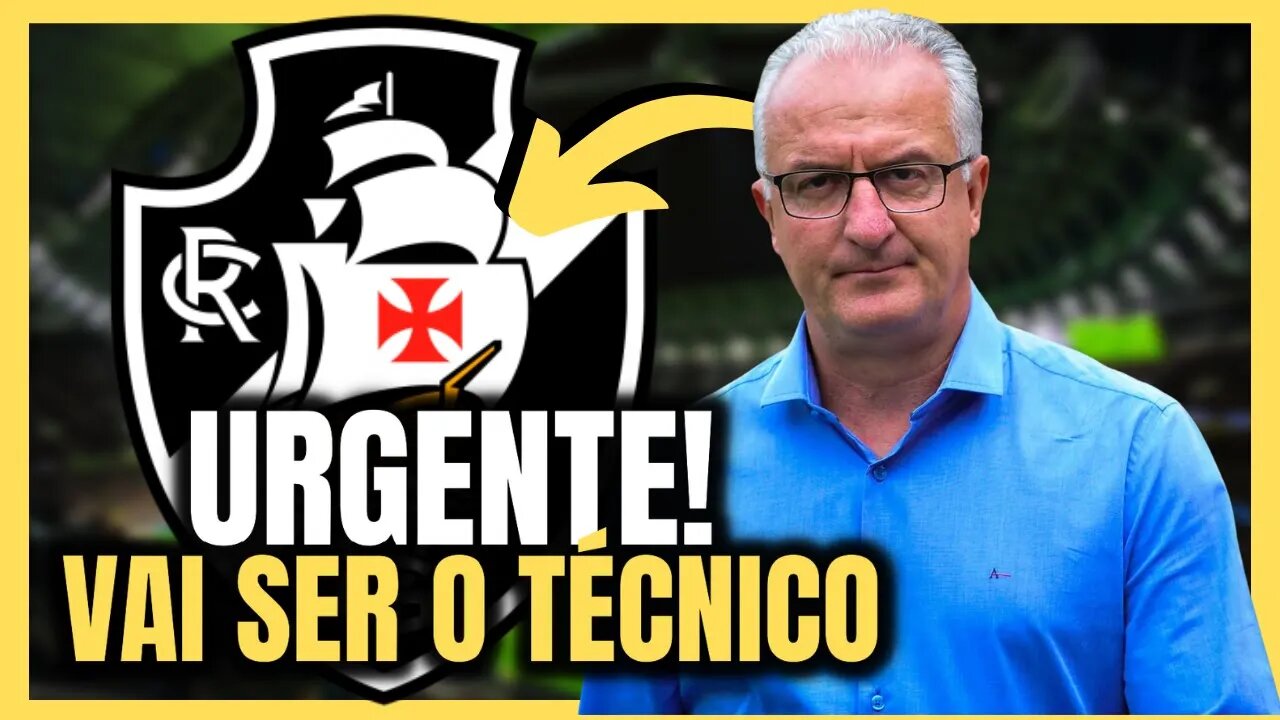 DE AGORA! GE CONFIRMA! DORIVA NO VASCÃO! NOTÍCIAS DO VASCO