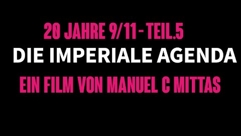 20 Jahre 9/11 ++ Teil.5 - "Die Imperiale Agenda"