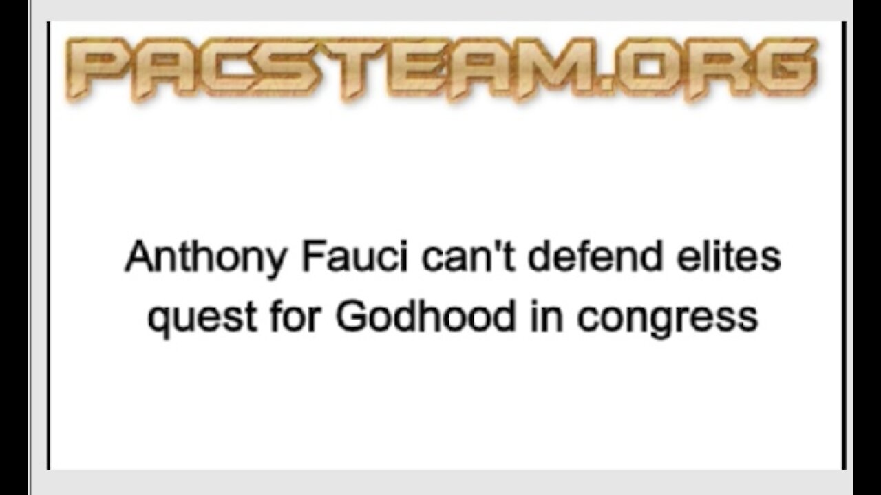 Anthony Fauci can't defend elites quest for Godhood in congress