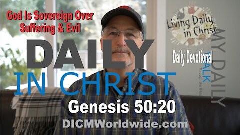 My Daily Walk ~ Devotional ~ God Is Sovereign Over Evil & Suffering - Genesis 50:20 - February 13