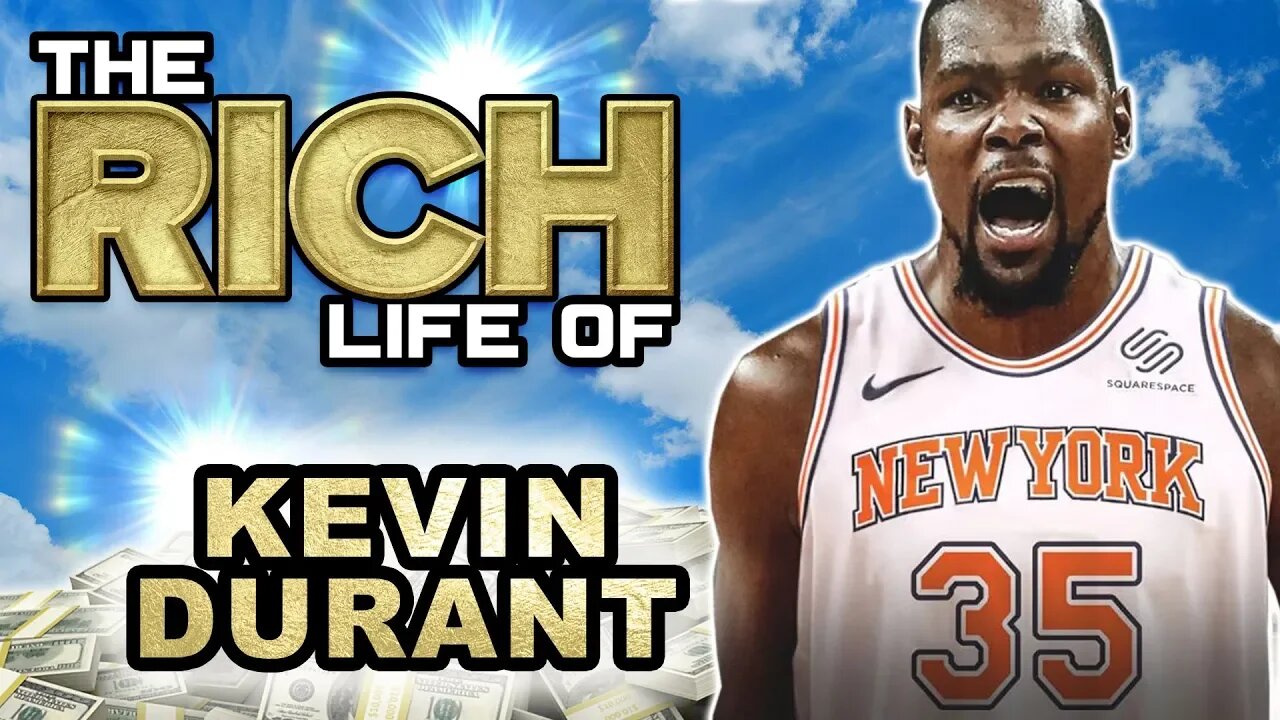 Kevin Durant | The Rich Life | $200 Million Dollar Man | New York Knicks?