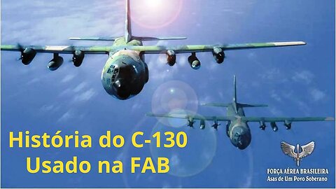 A História do C-130 Hércules Usado Pela Força Aérea Brasileira