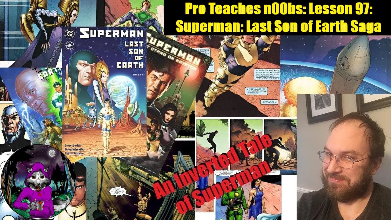 Pro Teaches n00bs: Lesson 97: Superman: Last Son Of Earth Saga