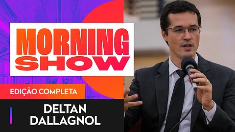 DELTAN DALLAGNOL AO VIVO - MORNING SHOW - 17/03/22