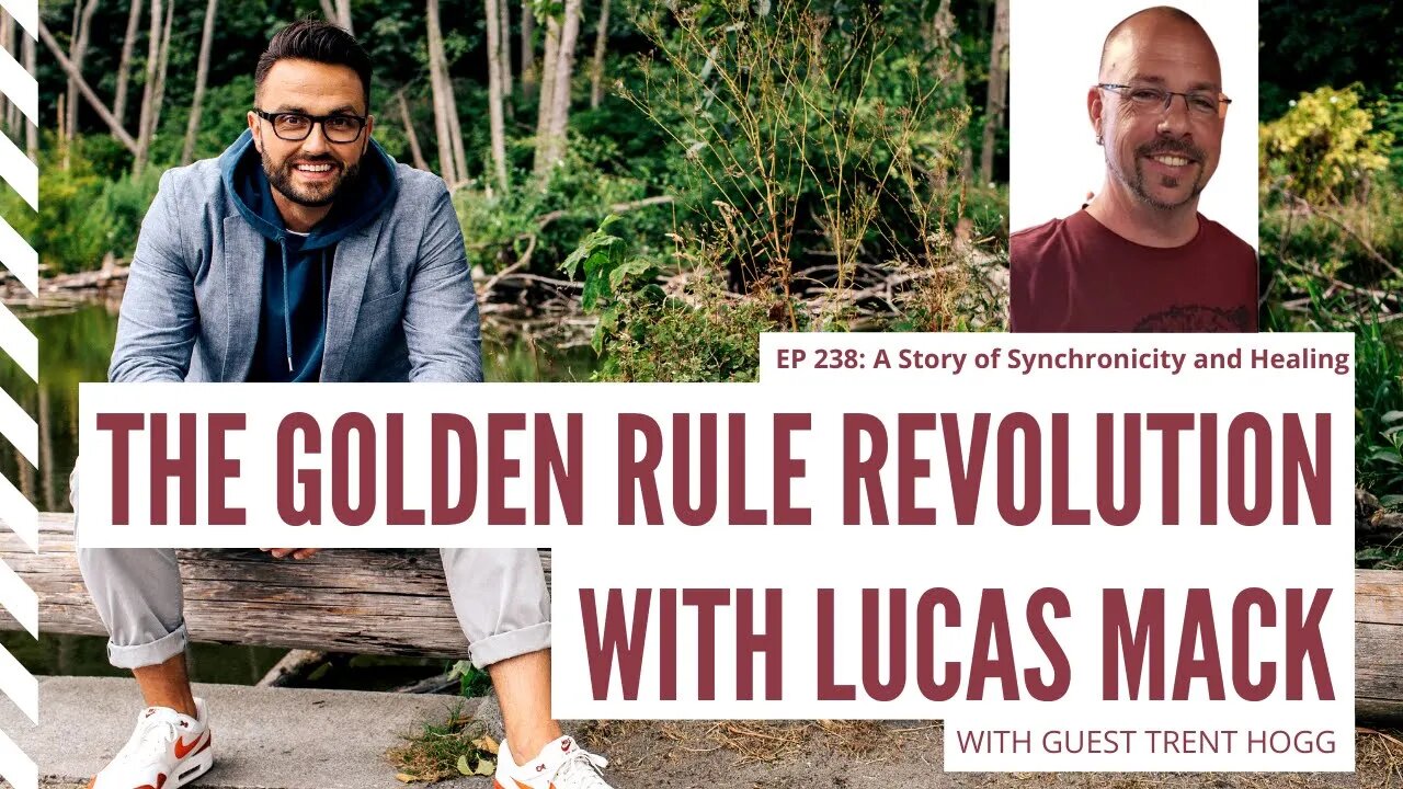 A Story of Synchronicity and Healing with Trent Hogg | The Golden Rule Revolution with Lucas Mack