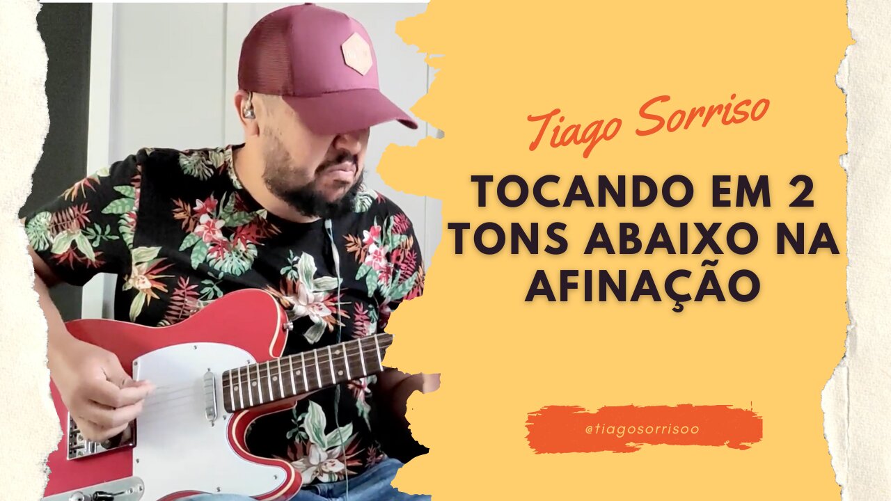 Tocando 2 tons abaixo na afinação