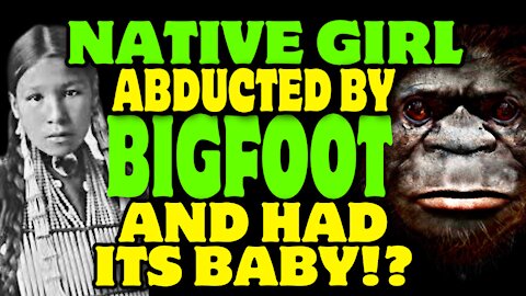 Bigfoot abducts a Native American girl and she gives birth to its baby