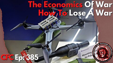 Council on Future Conflict Episode 385: Economics Of War & How To Lose A War