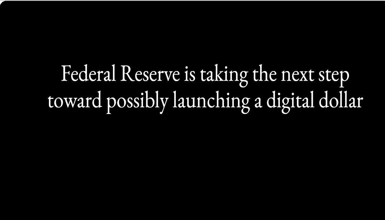 Fed. Reserve Is Taking Next Step Towards Possibly Launching A Digital Dollar