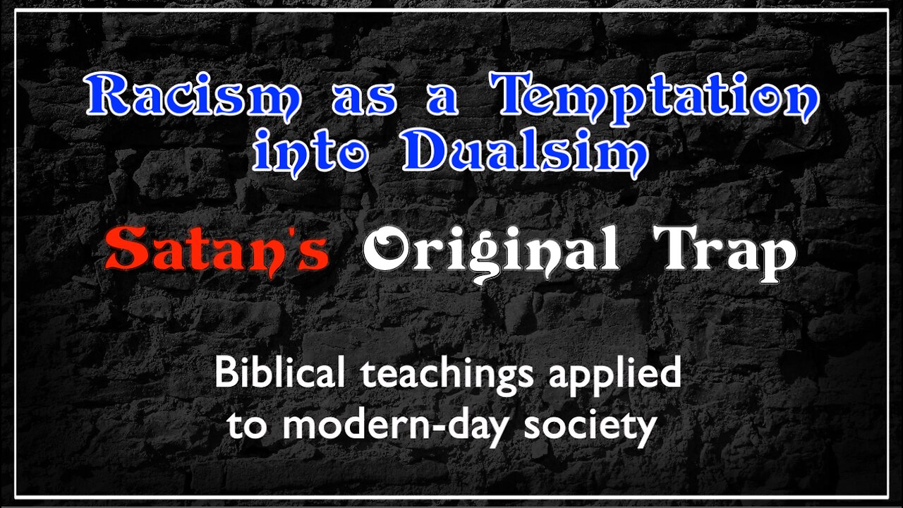 Racism as a Temptation into Dualism - Satan's Original Trap