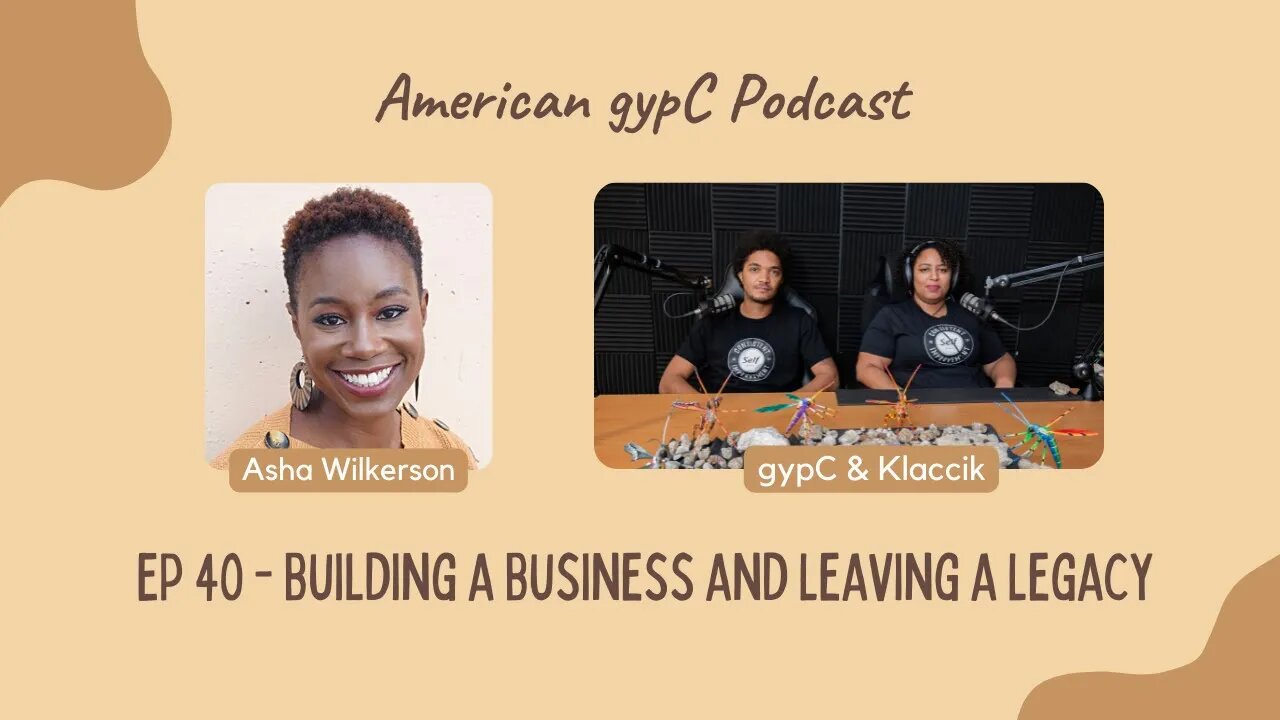 EP 40 - Building a Business and Leaving a Legacy with Asha Wilkerson, Esq.