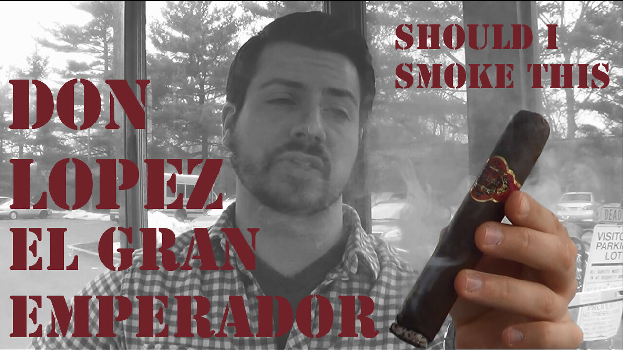 60 SECOND CIGAR REVIEW - Don Lopez El Gran Emparador