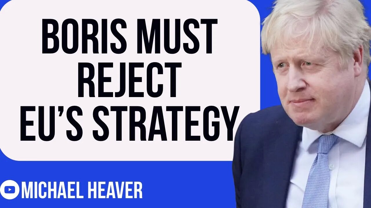 Boris Must REJECT EU's Insane Strategy