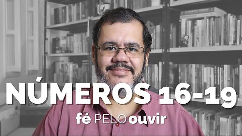 NÚMEROS 16-19 | #féPELOouvir