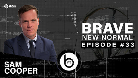 Brave New Normal Ep. 033 - Sam Cooper (The Bureau)