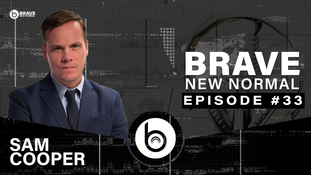 Brave New Normal Ep. 033 - Sam Cooper (The Bureau)