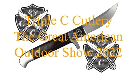 Triple C Cutlery Great American Outdoor Show 2022