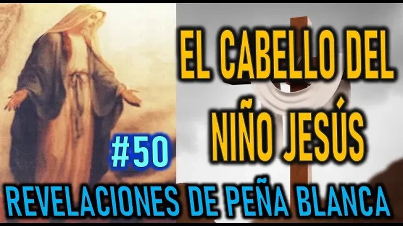 EL CABELLO DEL NIÑO JESÚS - MENSAJES DE LA VIRGEN MARÍA EN PEÑA BLANCA