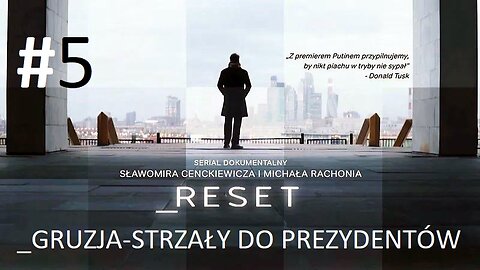 #Reset. „Gruzja – strzały do prezydentów” (odcinek 5) 